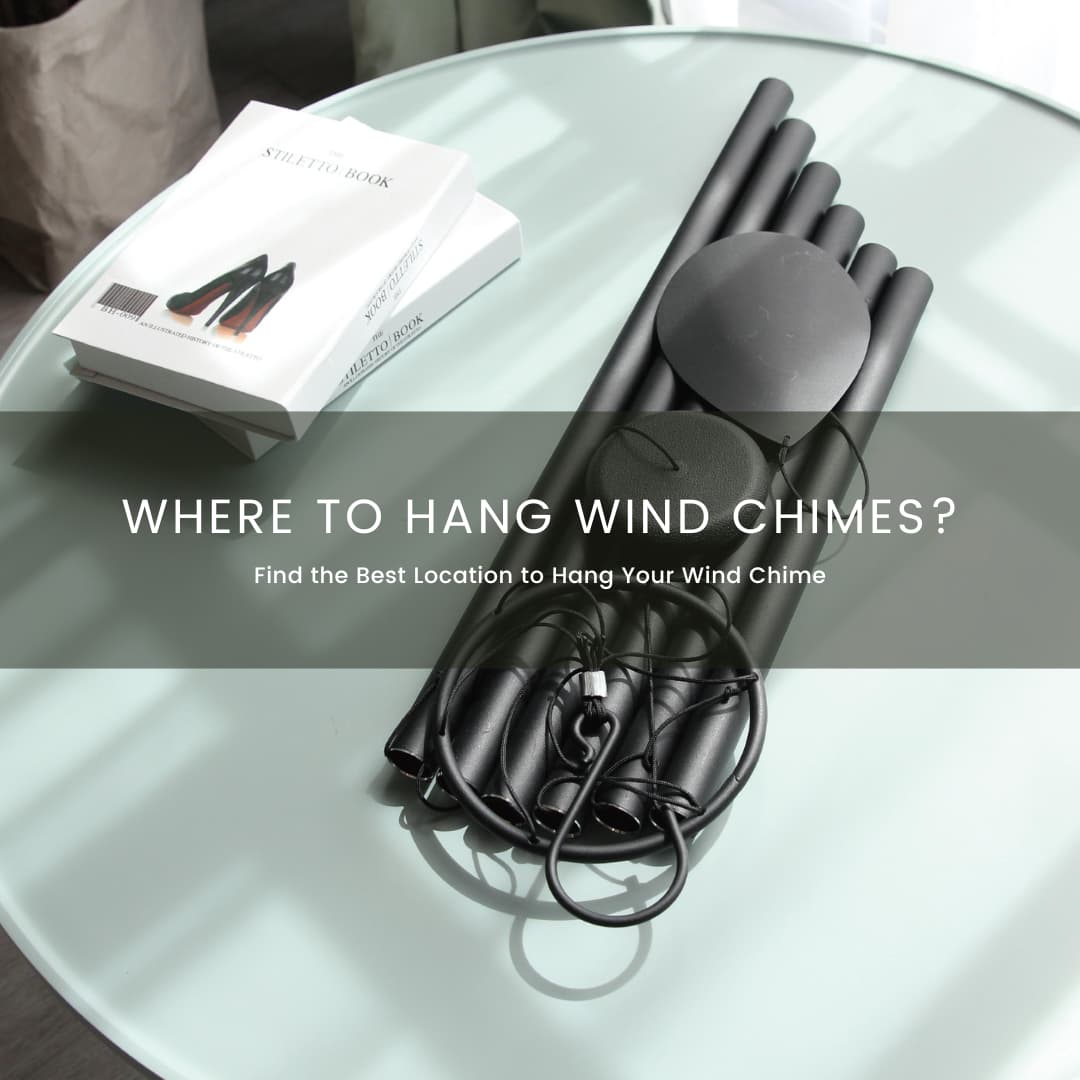 Dionysus Artcrafts, your ideal wind chime supplier, help you Find the Best Location to Hang a Wind Chime